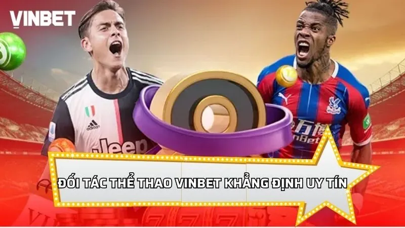 Đối tác thể thao Vinbet khẳng định uy tín toàn cầu