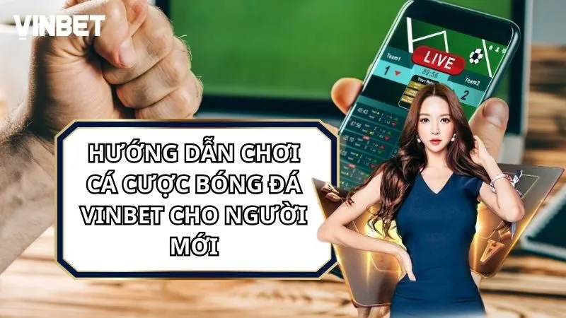 Hướng Dẫn Chơi Cá Cược Bóng Đá Vinbet