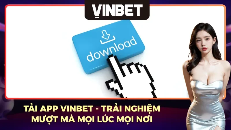 Tải app Vinbet về điện thoại di động